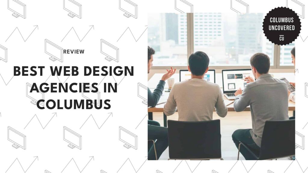 The 6 Best Web Design Agencies in Columbus Helping Businesses Stand Out Online