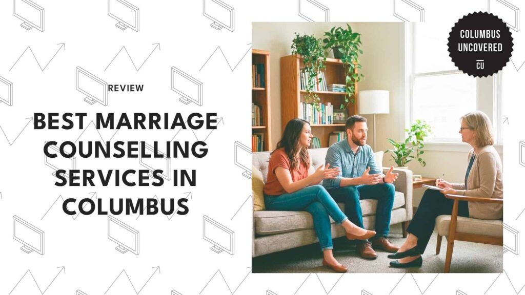 The 6 Best Marriage Counselling Services in Columbus for Nurturing Marital Bonds
