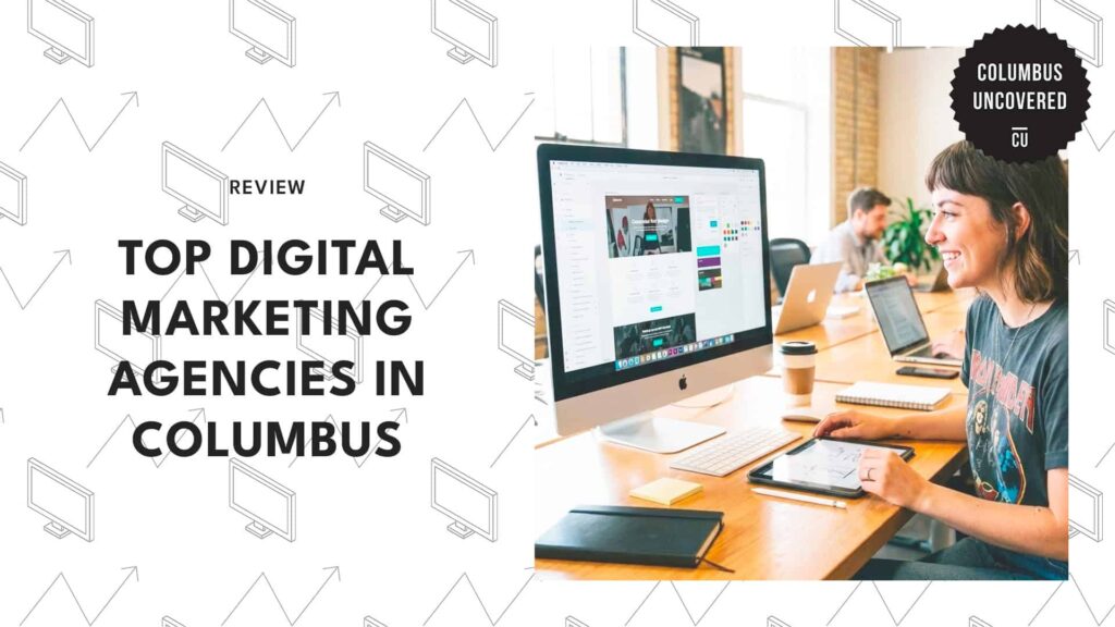 The 7 Best Digital Marketing Agencies in Columbus That Can Drive Results for Your Business