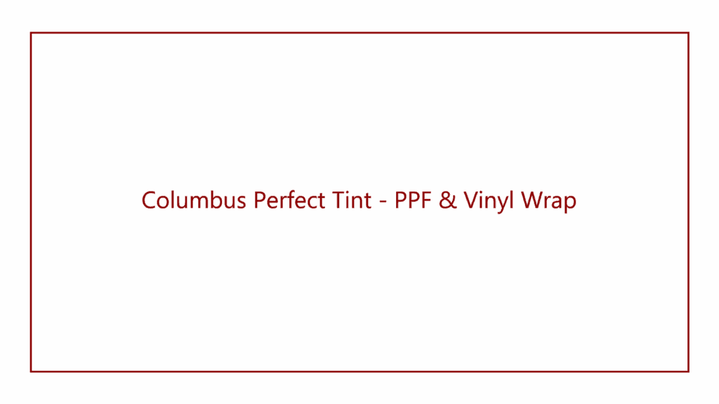 columbus-perfect-tint-ppf-vinyl-wrap