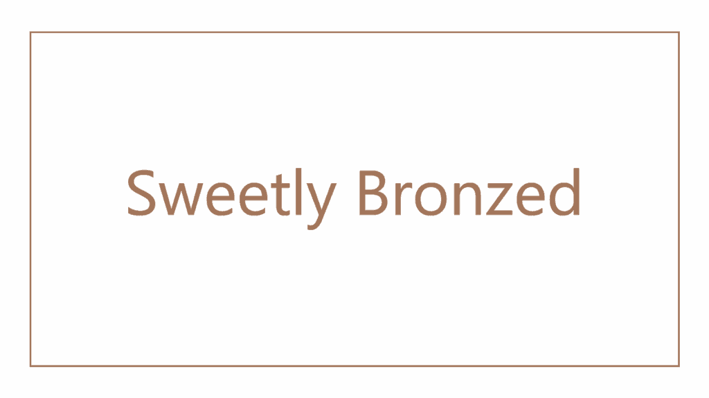 sweetly-bronzed